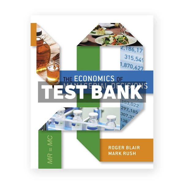 Economics of Managerial Decisions 1st edition Blair Test Bank