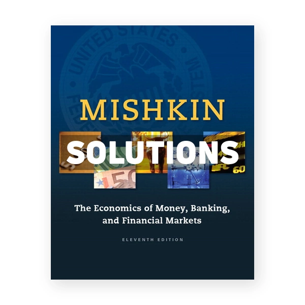 Economics of Money Banking and Financial Markets 11th edition Mishkin Solutions Manual