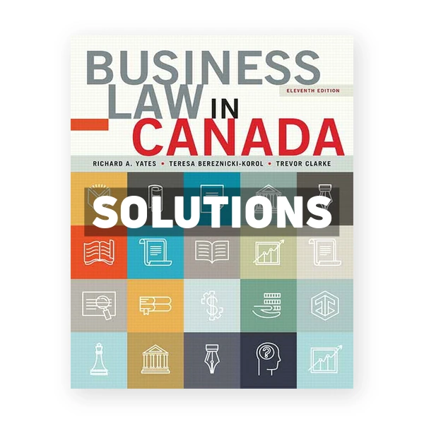 Business Law in Canada (Canadian) 11th edition Yates Solutions Manual