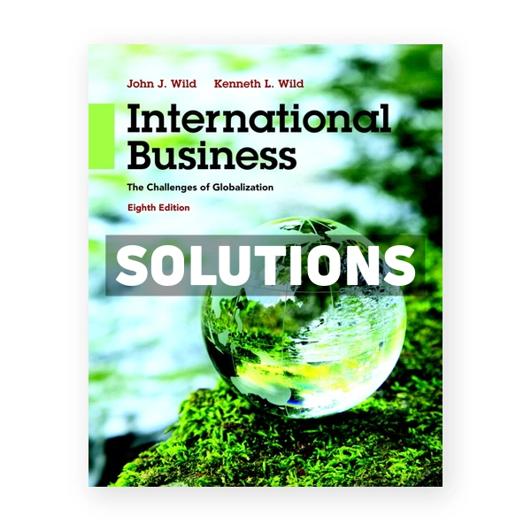 International Business The Challenges of Globalization 8th edition Wild Solutions Manual