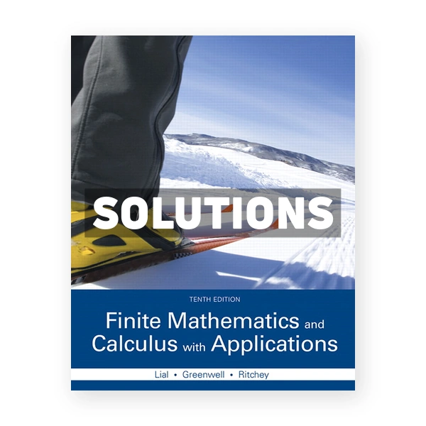 Finite Mathematics and Calculus with Applications 10th edition Lial Solutions Manual