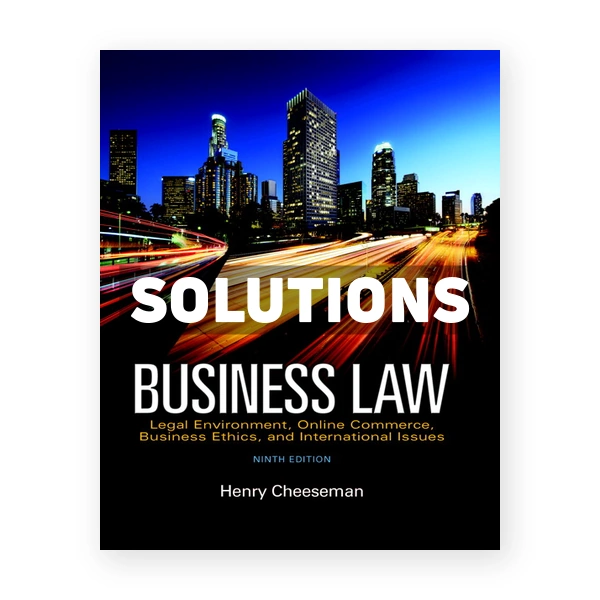 Business Law Legal Environment Online Commerce Business Ethics and International Issues 9th edition Cheeseman Solutions Manual