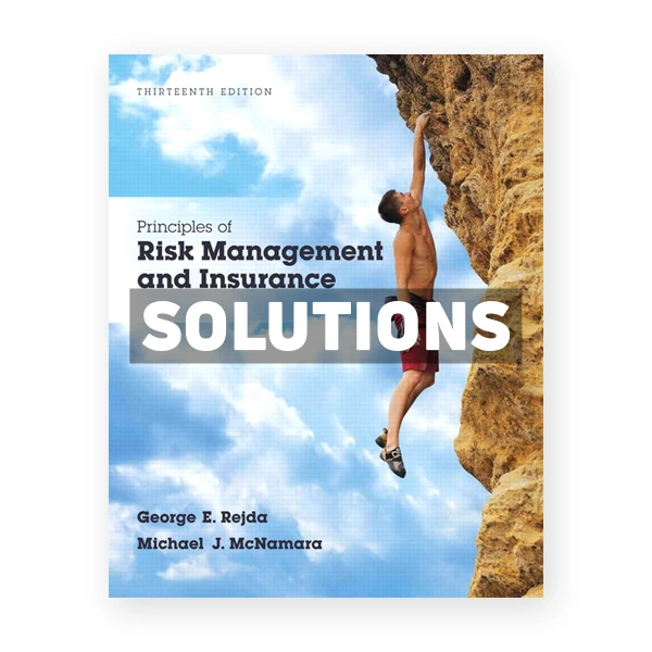 Principles of Risk Management and Insurance 13th edition Rejda Solutions Manual