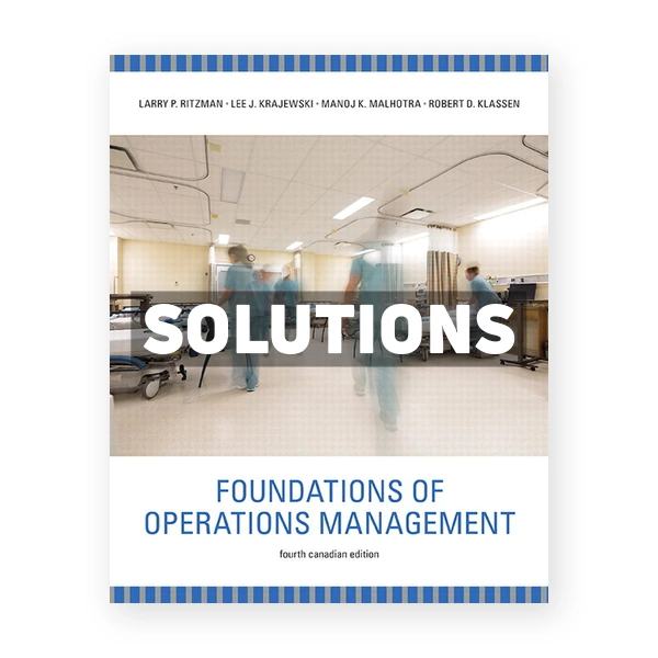Foundations of Operations Management (Canadian) 4th edition Ritzman Solutions Manual