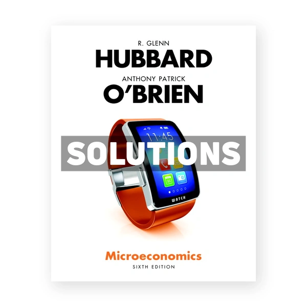 Microeconomics 6th edition Hubbard Solutions Manual
