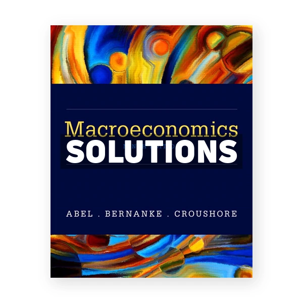 Macroeconomics 9th edition Abel Solutions Manual