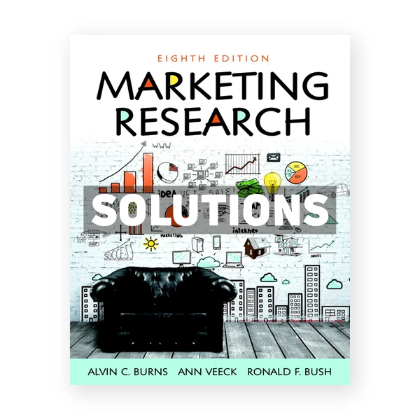 Marketing Research 8th edition Burns Solutions Manual