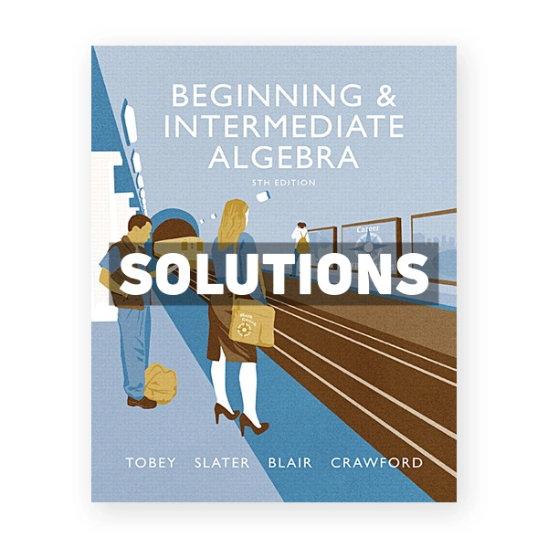 Beginning and Intermediate Algebra 5th edition Tobey Solutions Manual