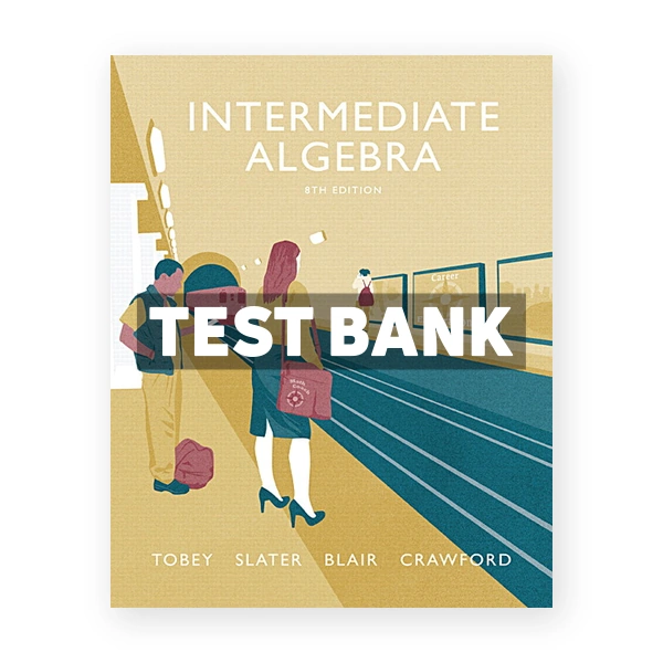 Intermediate Algebra 8th edition Tobey Test Bank
