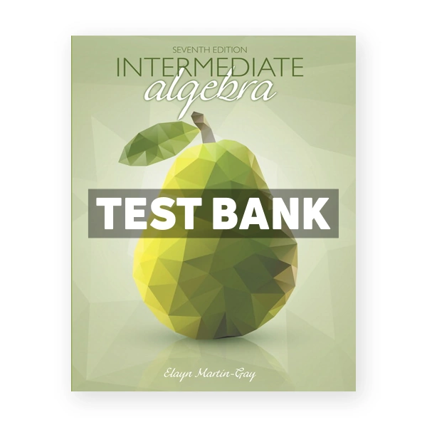 Intermediate Algebra 7th edition Martin Gay Test Bank
