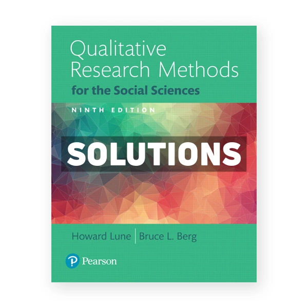 Qualitative Research Methods for the Social Sciences 9th edition Lune Solutions Manual