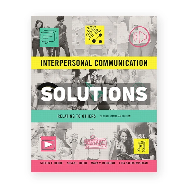Interpersonal Communication Relating to Others (Canadian) 7th edition Beebe Solutions Manual