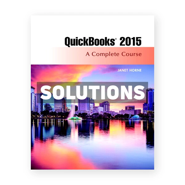 QuickBooks 2015 A Complete Course 16th edition Horne Solutions Manual