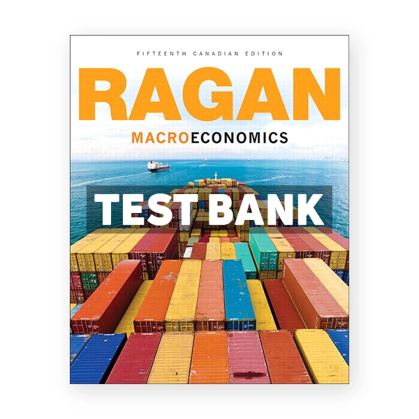 Macroeconomics (Canadian) 15th edition Ragan Test Bank