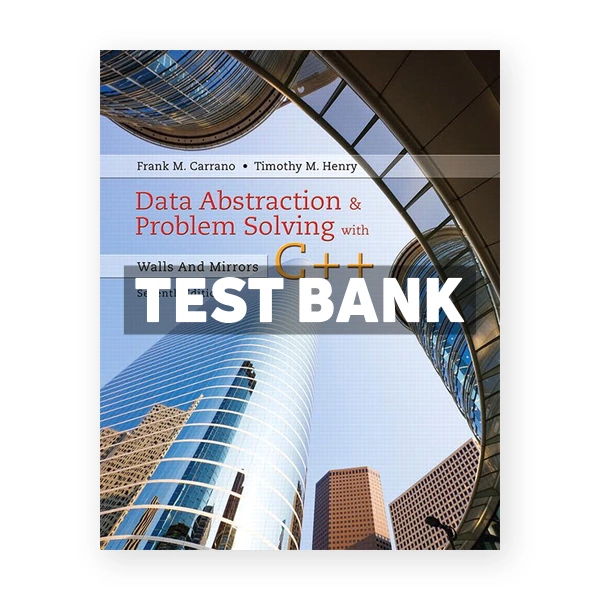 Data Abstraction and Problem Solving with C++ Walls and Mirrors 7th edition Carrano Test Bank