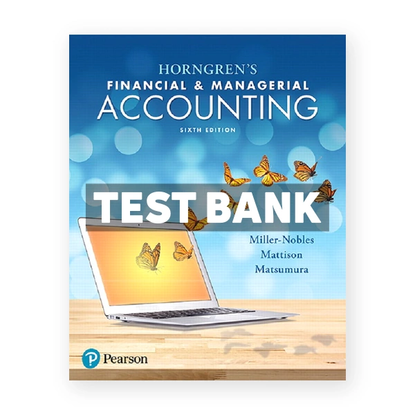 Horngrens Financial and Managerial Accounting 6th edition Miller Nobles Test Bank