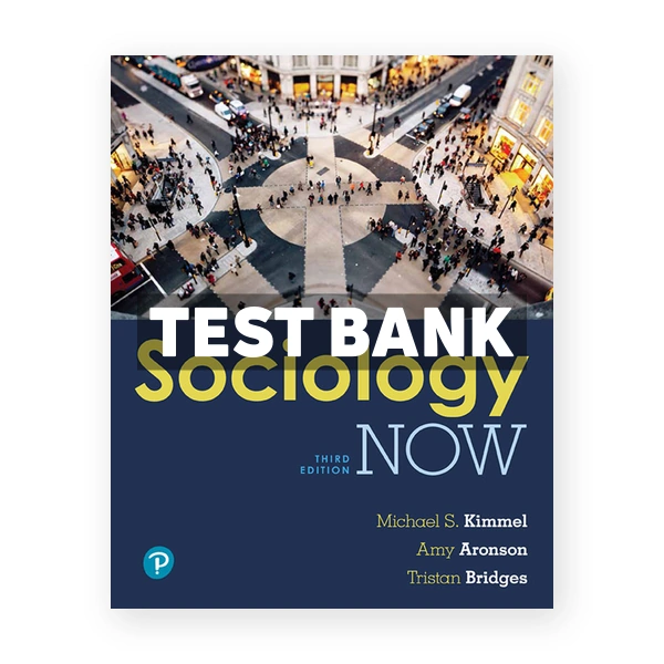 Sociology Now 3rd edition Kimmel Test Bank
