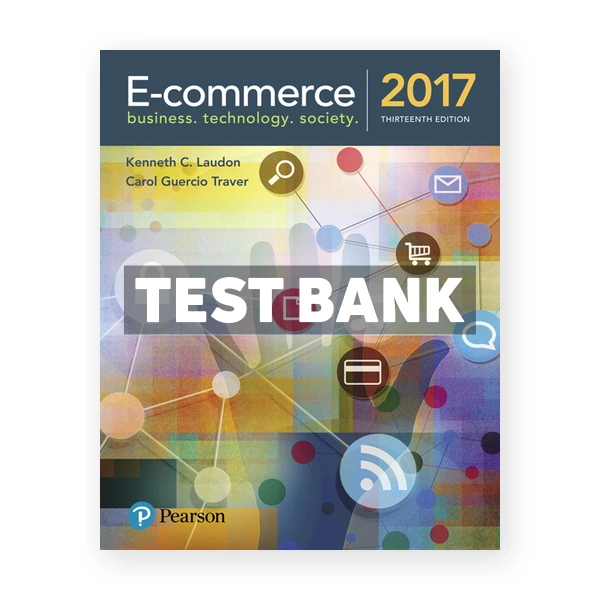 E Commerce 2017 13th edition Laudon Test Bank