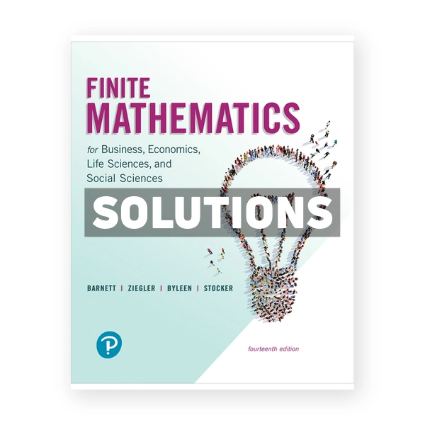 Finite Mathematics for Business Economics Life Sciences and Social Sciences 14th edition Barnett Solutions Manual
