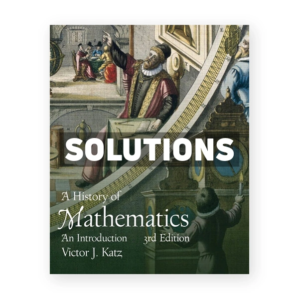 History of Mathematics 3rd edition Katz Solutions Manual