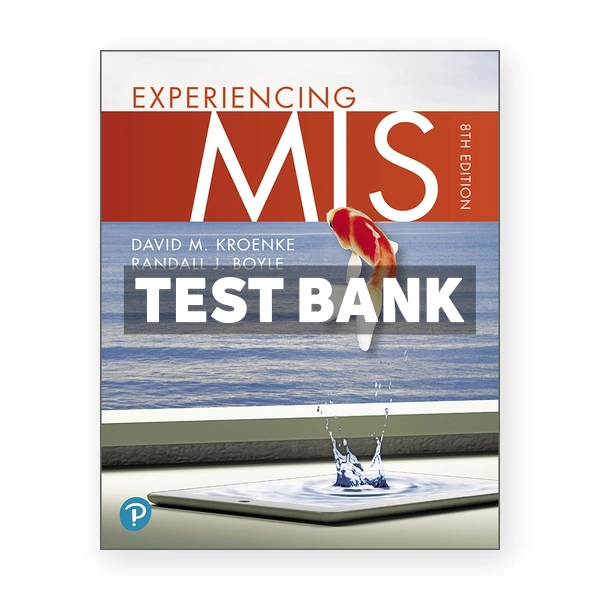 Experiencing MIS (Canadian) 5th edition Kroenke Test Bank