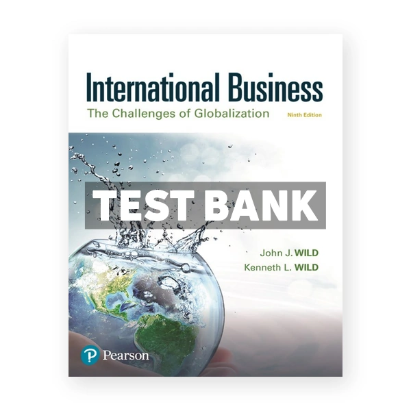 International Business The Challenges of Globalization 9th edition Wild Test Bank