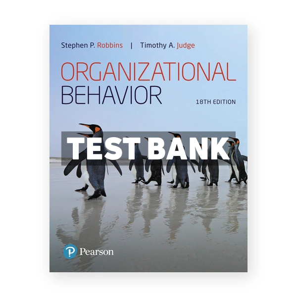 Organizational Behavior 18th edition Robbins Test Bank