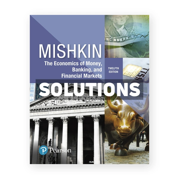 Economics of Money Banking and Financial Markets 12th edition Mishkin Solutions Manual