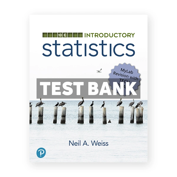 Introductory Statistics MyLab Revision 10th edition Weiss Test Bank