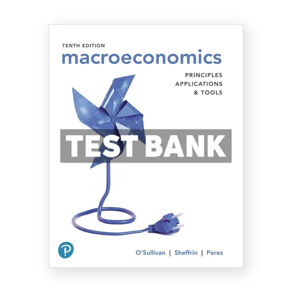Macroeconomics Principles Applications and Tools 10th edition OSullivan Test Bank