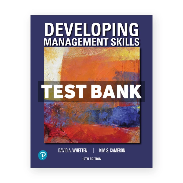 Developing Management Skills 10th edition Whetten Test Bank