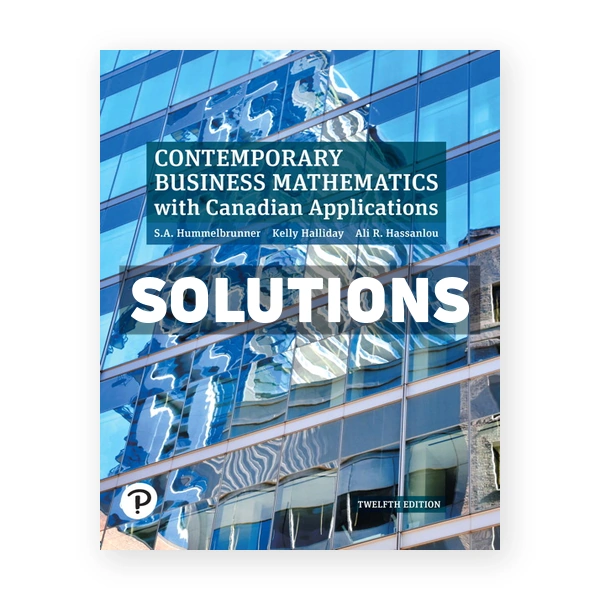 Contemporary Business Mathematics with Canadian Applications (Canadian) 12th edition Hummelbrunner Solutions Manual