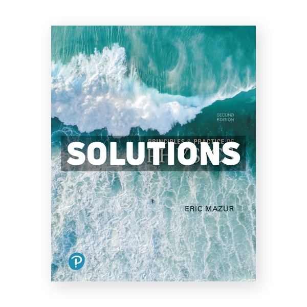 Principles & Practice of Physics 2nd edition Mazur Solutions Manual