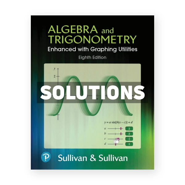 Algebra and Trigonometry Enhanced with Graphing Utilities 8th edition Sullivan Solutions Manual