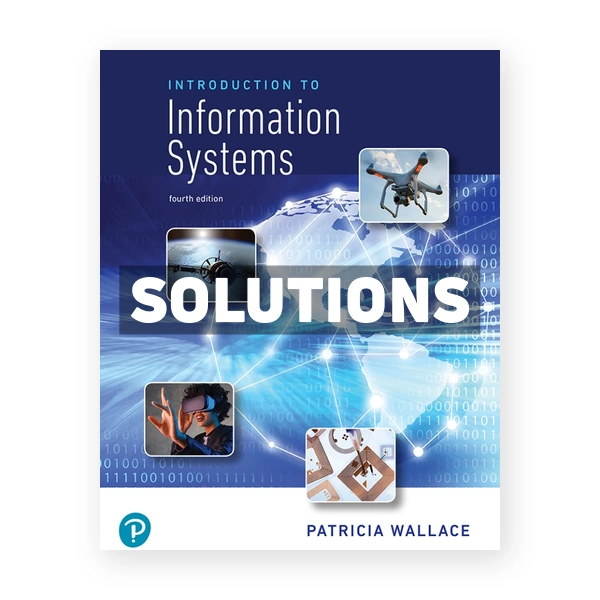 Introduction to Information Systems 4th edition Wallace Solutions Manual
