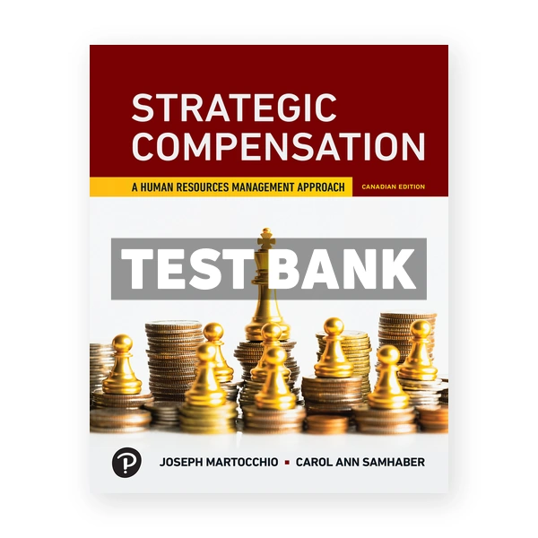 Strategic Compensation (Canadian) 1st edition Martocchio Test Bank