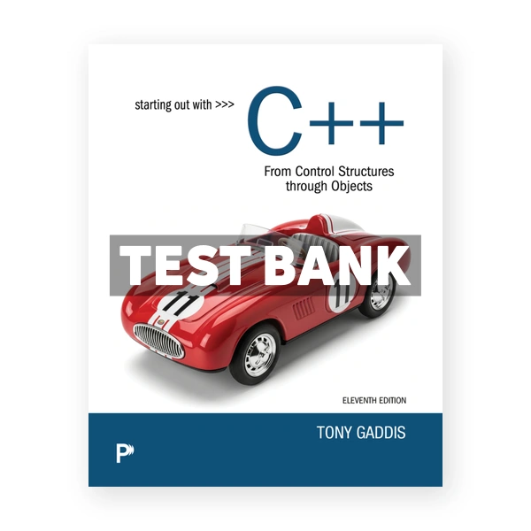 Starting Out with C++ from Control Structures through Objects 11th edition Gaddis Test Bank