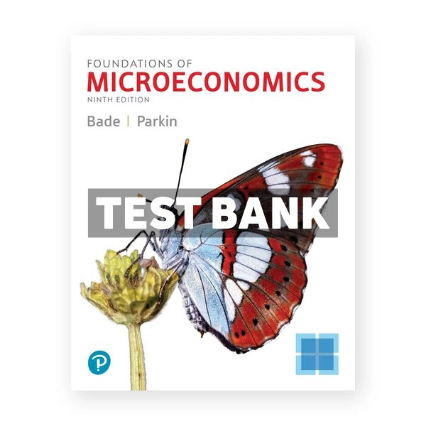 Foundations of Microeconomics 9th edition Bade Test Bank