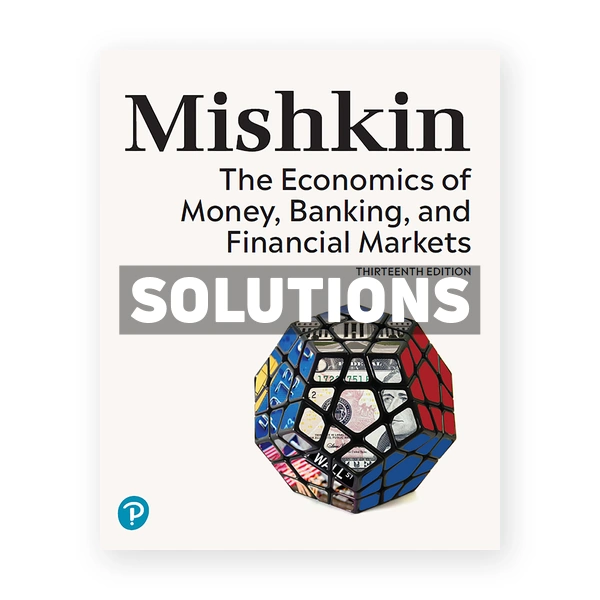 Economics of Money Banking and Financial Markets 13th edition Mishkin Solutions Manual