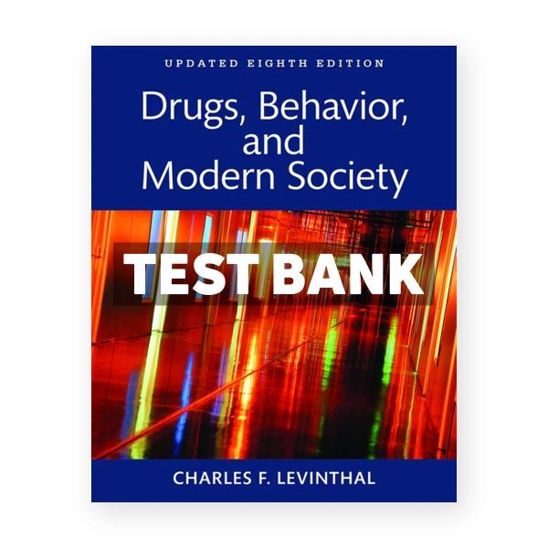 Drugs Behavior and Modern Society 8th edition Levinthal Test Bank