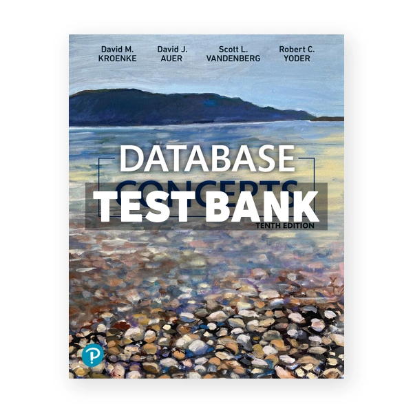 Database Concepts 10th edition Kroenke Test Bank