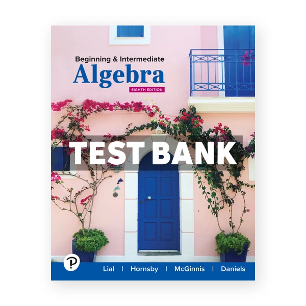 Beginning and Intermediate Algebra 8th edition Lial Test Bank