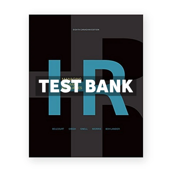 Managing Human Resources (Canadian) 8th edition Belcourt Test Bank