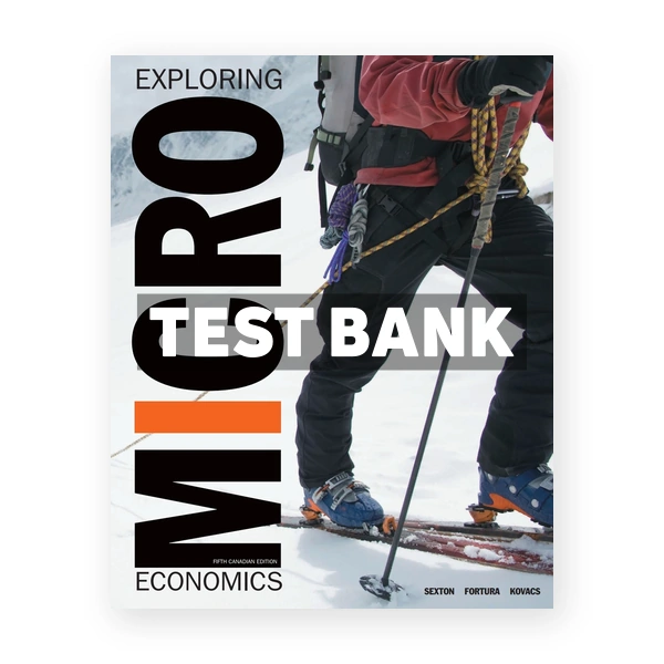Exploring Microeconomics (Canadian) 5th edition Sexton Test Bank