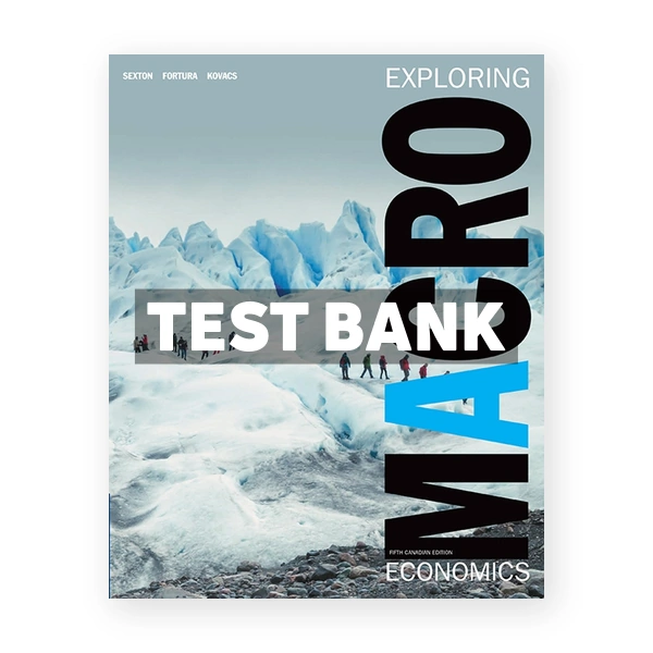 Exploring Macroeconomics (Canadian) 5th edition Sexton Test Bank