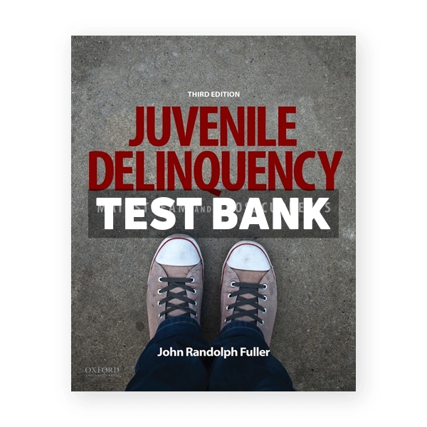 Juvenile Delinquency Mainstream and Crosscurrents 3rd edition Fuller Test Bank