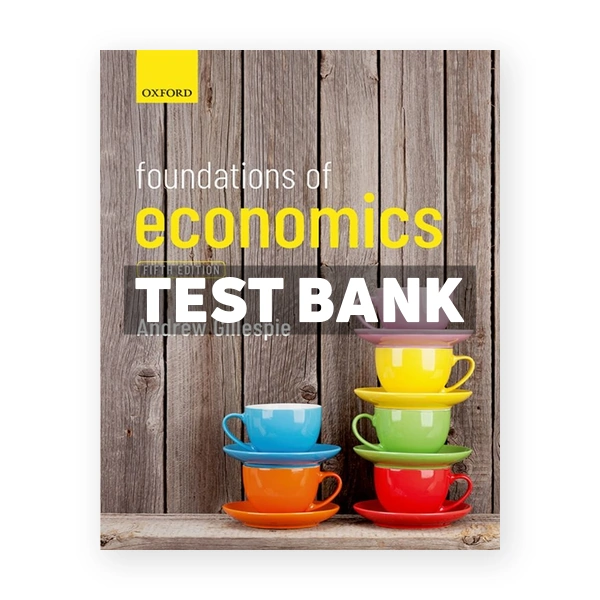 Foundations of Economics 5th edition Gillespie Test Bank