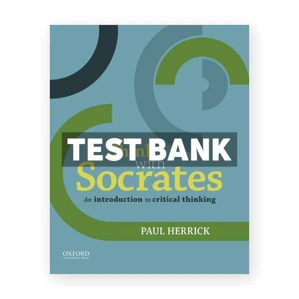 Think with Socrates - A Guide to Critical Thinking 1st edition Herrick Test Bank