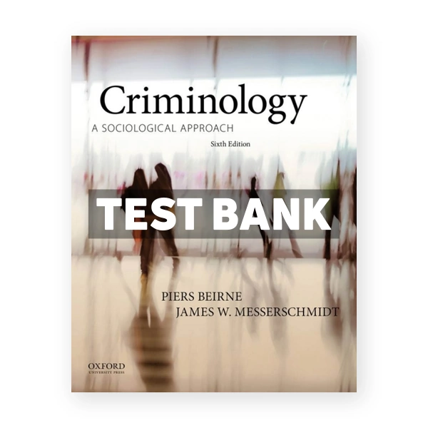 Criminology A Sociological Approach 6th edition Beirne Test Bank