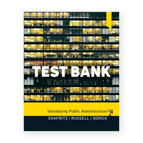 Introducing Public Administration 8th edition Shafritz Test Bank